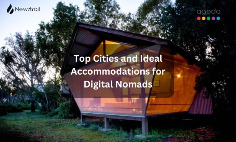 Top Cities and Ideal Accommodations for Digital Nomads