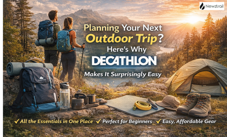 Planning Your Next Outdoor Trip? Here’s Why Decathlon Makes It Surprisingly Easy