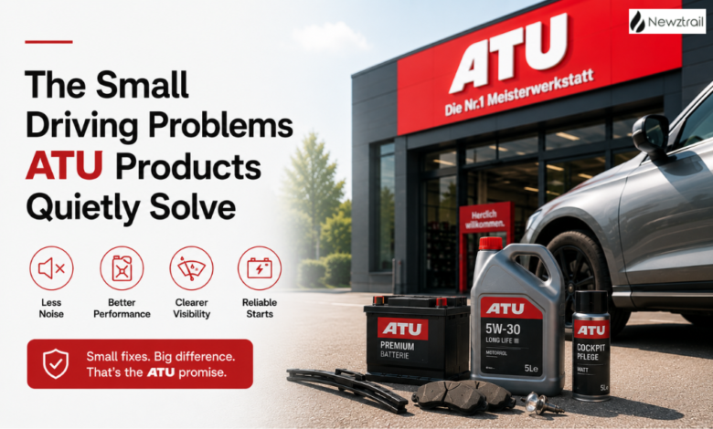 The Small Driving Problems ATU Products Quietly Solve