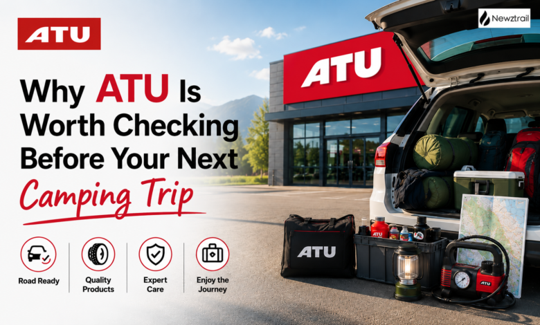 Why ATU Is Worth Checking Before Your Next Camping Trip Why ATU Is Worth Checking Before Your Next Camping Trip