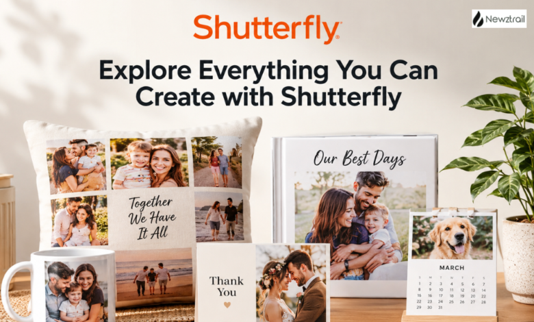 Explore Everything You Can Create with Shutterfly Explore Everything You Can Create with Shutterfly