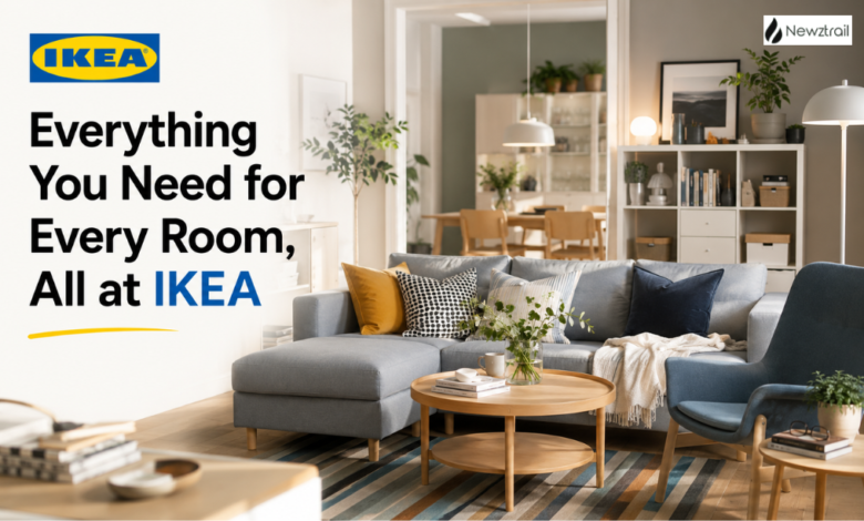 Everything You Need for Every Room, All at IKEA Everything You Need for Every Room, All at IKEA