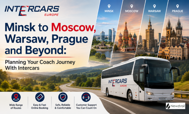 Minsk to Moscow, Warsaw, Prague and Beyond: Planning Your Coach Journey With Intercars