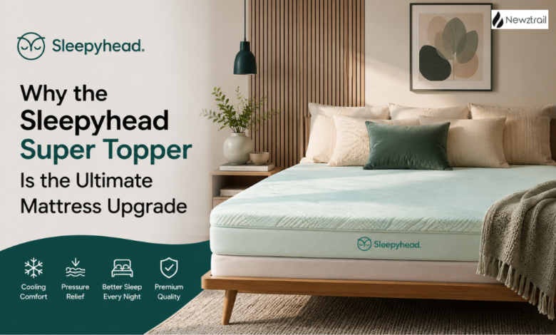 Why the Sleepyhead Super Topper Is the Ultimate Mattress Upgrade Why the Sleepyhead Super Topper Is the Ultimate Mattress Upgrade