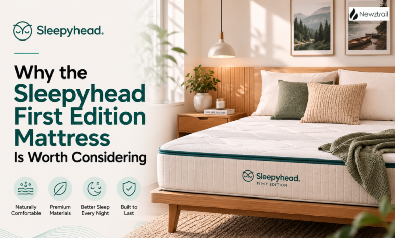 Why the Sleepyhead First Edition Mattress Is Worth Considering Why the Sleepyhead First Edition Mattress Is Worth Considering