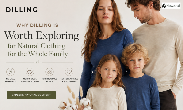 Why DILLING Is Worth Exploring for Natural Clothing for the Whole Family