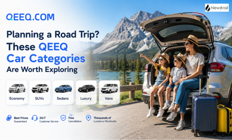 Planning a Road Trip? These QEEQ Car Categories Are Worth Exploring Planning a Road Trip? These QEEQ Car Categories Are Worth Exploring