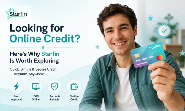 Looking for Online Credit? Here’s Why Starfin Is Worth Exploring