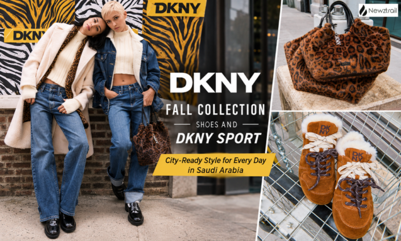 DKNY Fall Collection, Shoes and DKNY Sport: City-Ready Style for Every Day in Saudi Arabia DKNY Fall Collection, Shoes and DKNY Sport: City-Ready Style for Every Day in Saudi Arabia