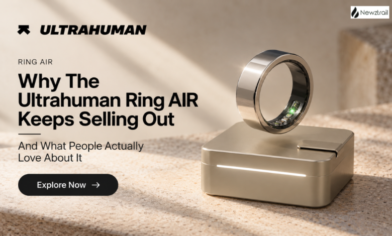 Why The Ultrahuman Ring AIR Keeps Selling Out (And What People Actually Love About It) Why The Ultrahuman Ring AIR Keeps Selling Out (And What People Actually Love About It)