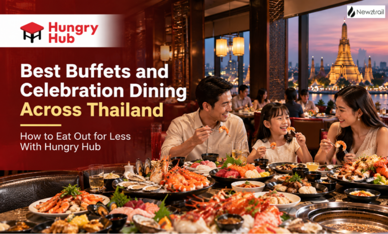 Best Buffets and Celebration Dining Across Thailand: How to Eat Out for Less With Hungry Hub