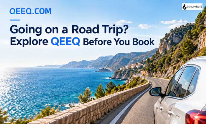 Going on a Road Trip? Explore QEEQ Before You Book Going on a Road Trip? Explore QEEQ Before You Book
