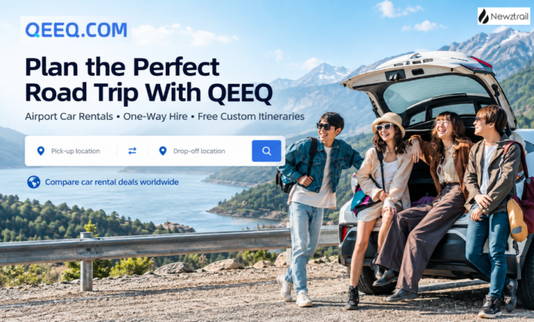 Plan the Perfect Road Trip With QEEQ: Airport Car Rentals, One-Way Hire and Free Custom Itineraries Plan the Perfect Road Trip With QEEQ: Airport Car Rentals, One-Way Hire and Free Custom Itineraries
